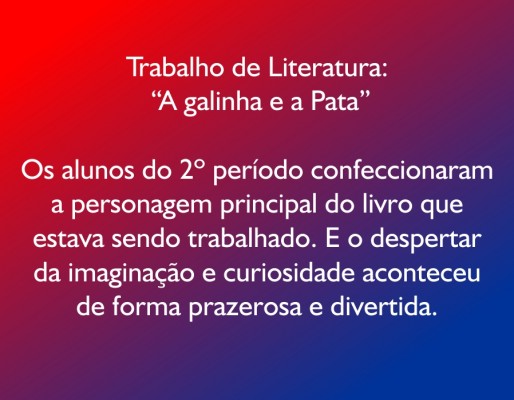 2013 - A galinha e a pata - Prof Naiane — foto 18