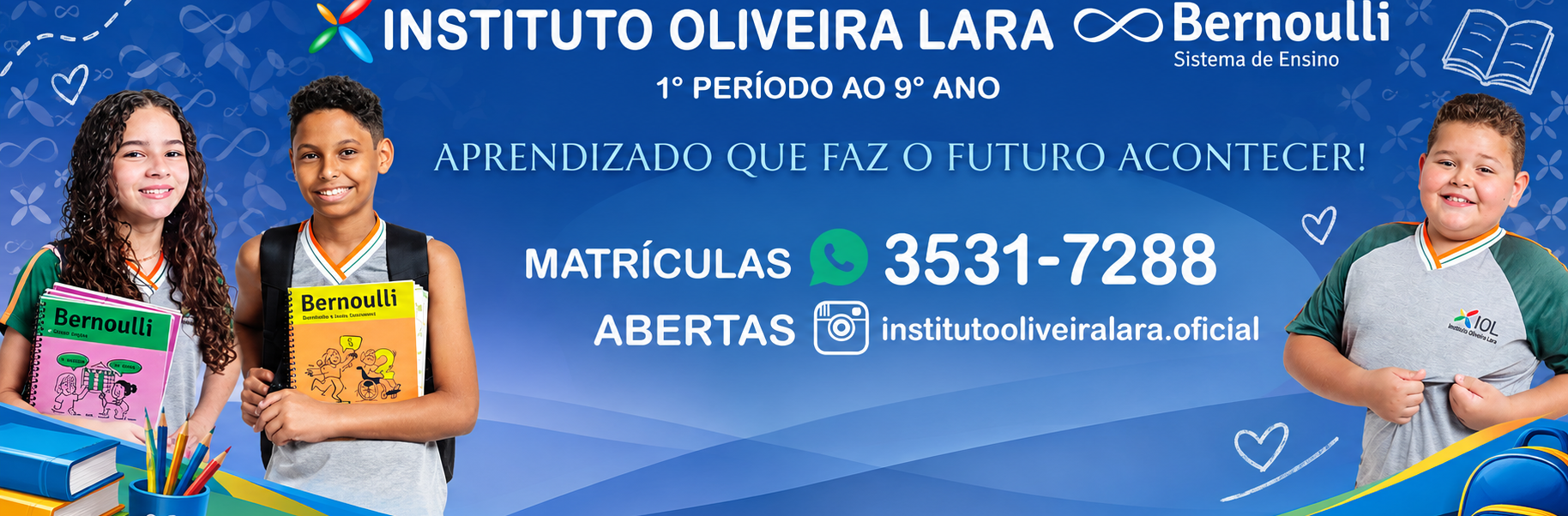 Instituto Oliveira Lara e Bernoulli Sistema de Ensino — 1º período ao 9º ano, aprendizado que faz o futuro acontecer, matrículas abertas, (31) 3531-7288